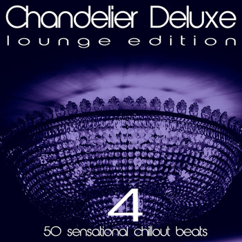 Various Artists - Chandelier Deluxe, Vol. 4 (Sensational Chillout Beats)