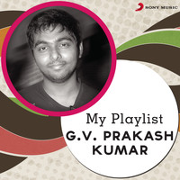 G.V. Prakash Kumar - My Playlist: G.V. Prakash Kumar