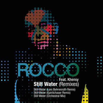 Rocco feat. Khensy - Still Water (Remixes)