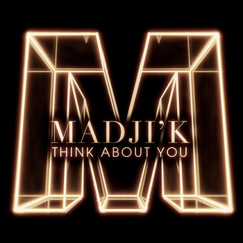 Madji'k - Think About You