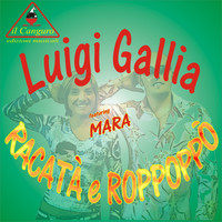 Luigi Gallia feat. Mara - Racatà E Roppoppò