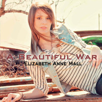 Elizabeth Anne Mall - A Beautiful War