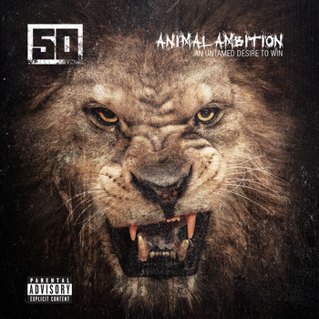 50 Cent - Animal Ambition: An Untamed Desire To Win (Explicit)