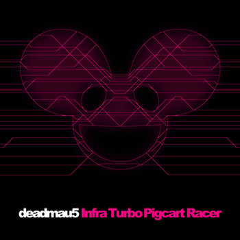 Deadmau5 - Infra Turbo Pigcart Racer
