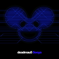 Deadmau5 - Seeya