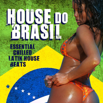 Various Artists - House Do Brasil (Essential Chilled Latin Beats)