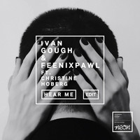 Ivan Gough, Feenixpawl - Hear Me (Edit)