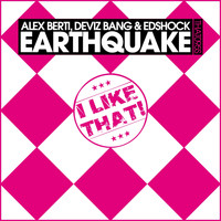 Alex Berti, Deviz Bang, Edshock - Earthquake
