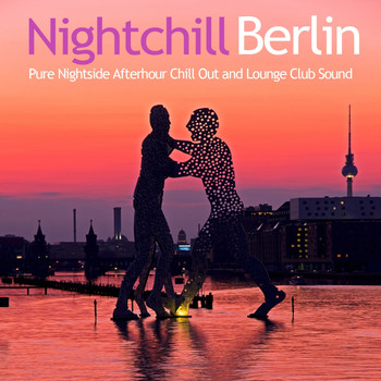 Various Artists - Nightchill Berlin (Pure Nightside Afterhour Chill Out and Lounge Club Sound)