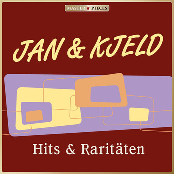 Jan & Kjeld - Masterpieces presents Jan & Kjeld: Hits & Raritäten