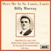 Billy Murray - Meet Me in St. Louis, Louis