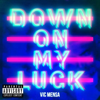 Vic Mensa - Down On My Luck (Explicit)