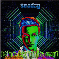 Seadog - Check This Out