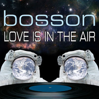 Bosson - Love Is In The Air