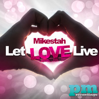 Mikestah - Let Love Live