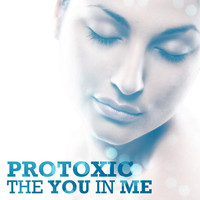 Protoxic - The You In Me