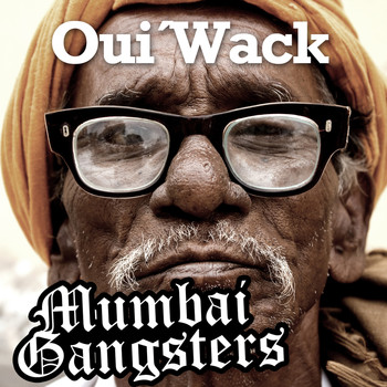 Oui'Wack - Mumbai Gangsters