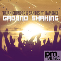 Brian Chundro and Santos featuring Ramonez - Ground Shaking