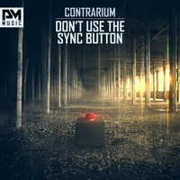 Contrarium - Don't Use The Sync Button
