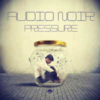 Audio Noir - Pressure