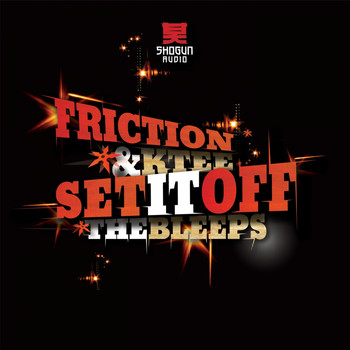 Friction, K-Tee - Set It Off / The Bleeps