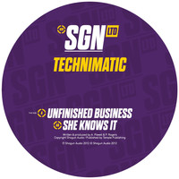 Technimatic - Unfinished Business / She Knows It