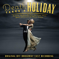 Maury Yeston - Death Takes a Holiday (Original Off-Broadway Cast Recording)