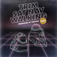 Trim - Sat Nav Walking (Explicit)