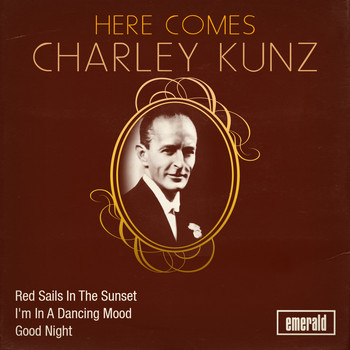Charlie Kunz - Here Comes Charley Kunz