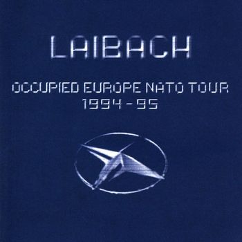 Laibach - Occupied Europe NATO Tour 1994-95