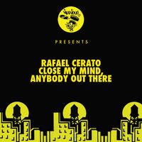Rafael Cerato - Close My Mind / Anybody Out There