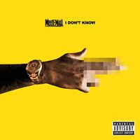 Meek Mill - I Don't Know (Explicit)