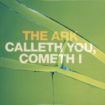 The Ark - Calleth You, Cometh I