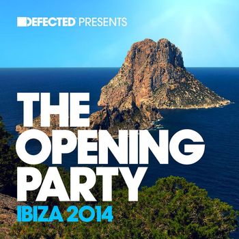 Various Artists - Defected Presents The Opening Party Ibiza 2014
