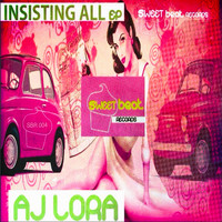 Aj Lora - Insisting All EP