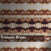 Francois Bresez - Your Party EP