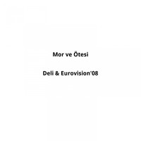 Mor ve Ötesi - Deli (Eurovision 08)