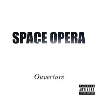 Space Opera - Ouverture EP (Explicit)