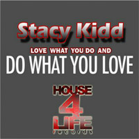 Stacy Kidd - Love What U Do & Do What You Love