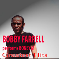 Bobby Farrell - Bobby Farrel Performs Boney M Greatest Hits