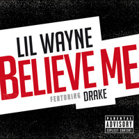 Lil Wayne - Believe Me (Explicit)