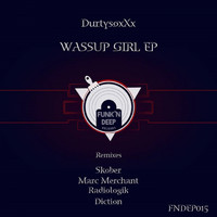 DurtysoxXx - Wassup Girl