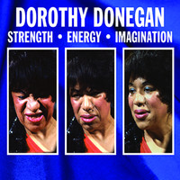Dorothy Donegan - Strength - Energy - Imagination
