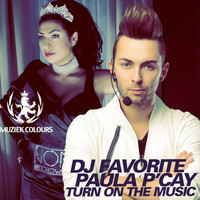 DJ Favorite feat. Paula P'Cay - Turn On The Music