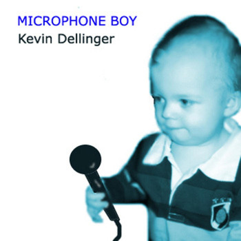 Kevin Dellinger - Microphone Boy