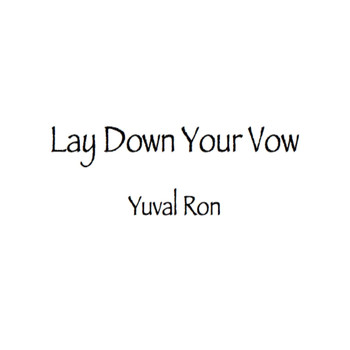Yuval Ron - Lay Down Your Vow (feat. Ayana Haviv)