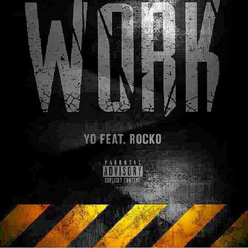 Y.D - Work (feat. Rocko) (Explicit)