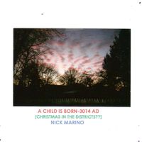 Nick Marino - A Child Is Born - 3014 A.D. (Christmas in the Districts??)