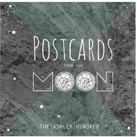 The Ashley Hundred - Postcards from the Moon