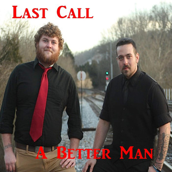Last Call - A Better Man